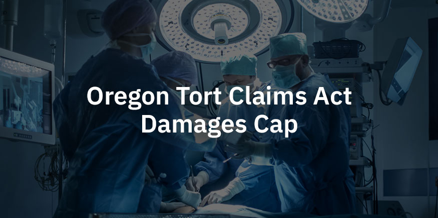 Oregon tort claims act damages cap