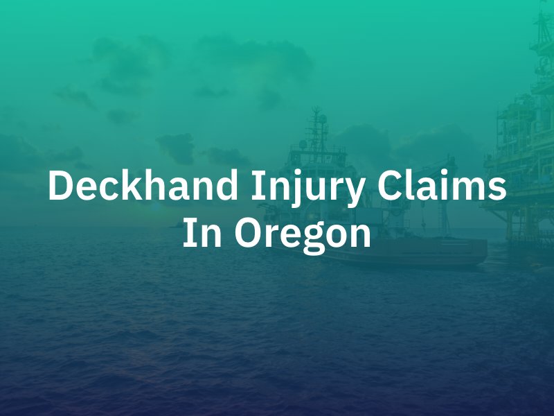Oregon Deckhand Injury Claims Attorney