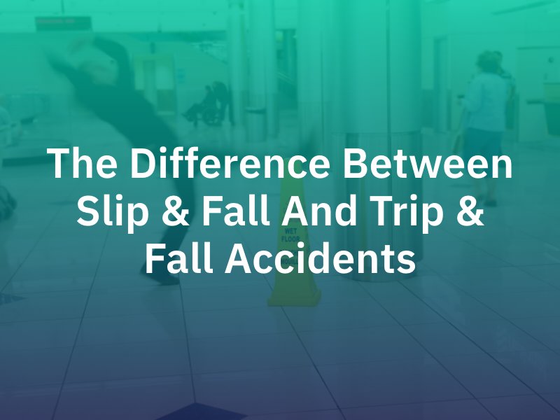 Slip & Fall and Trip & Fall Accidents