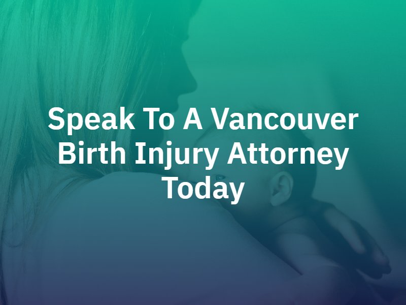 Vancouver Birth Injury Attorney