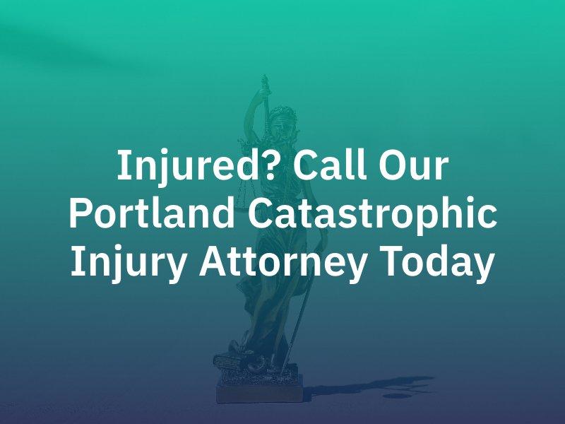 Portland Catastrophic Injury Attorney