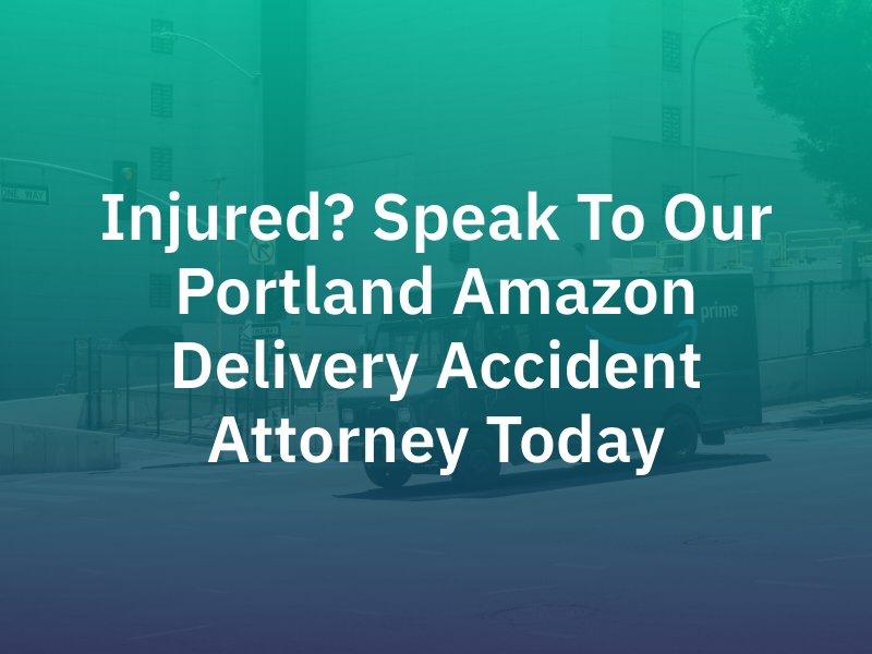 Portland Amazon Delivery Accident Attorney