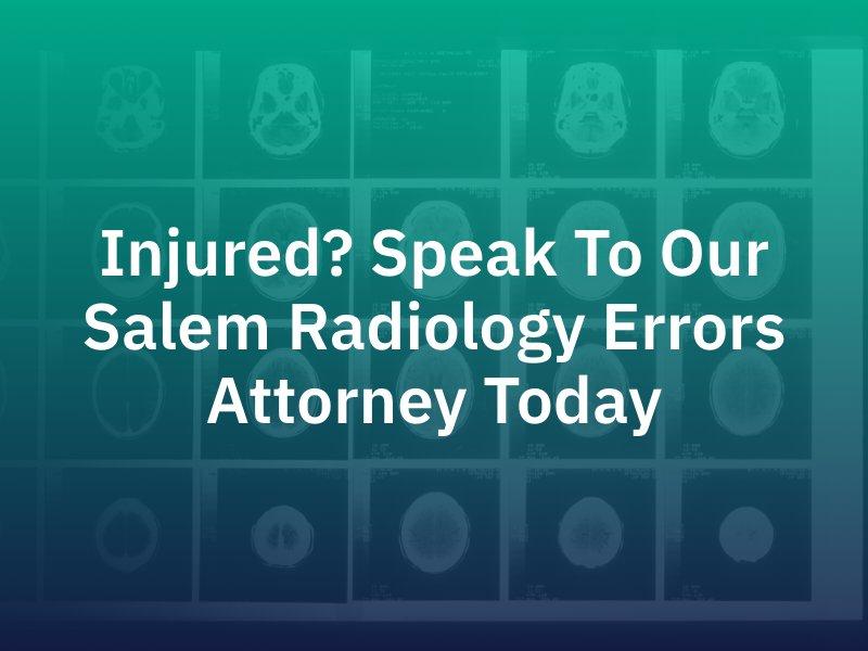 Salem Radiology Errors Attorney