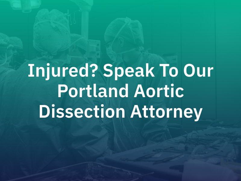 Portland Aortic Dissection Attorney