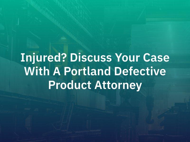 Portland Defective Product Attorney