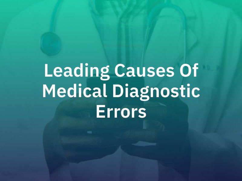 Leading Causes of Medical Diagnostic Errors