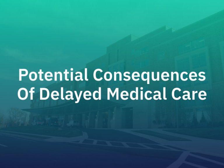 Potential Consequences of Delayed Medical Care