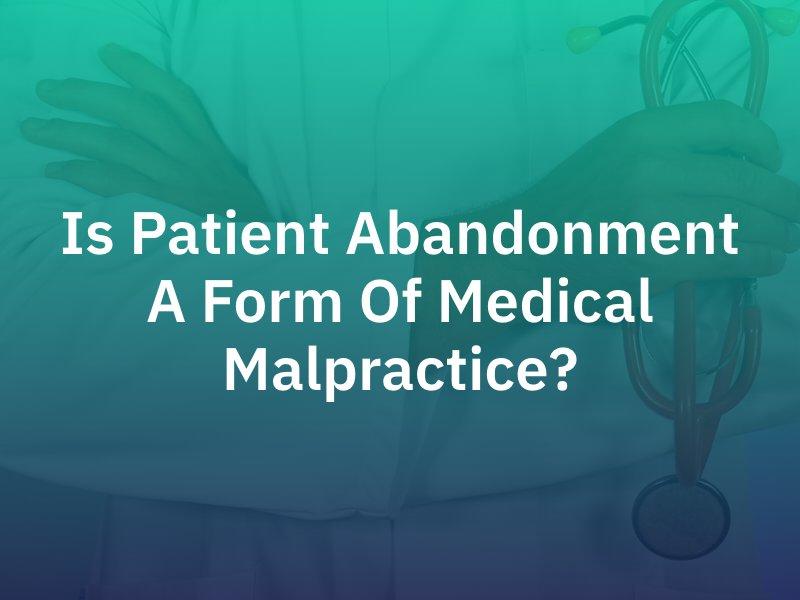Patient Abandonment & Medical Malpractice